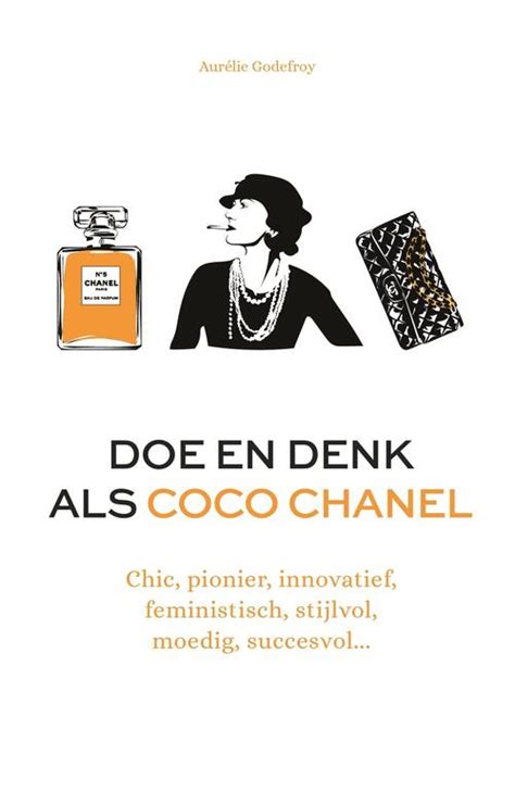 doe en denk als coco chanel|Doe en denk als Coco Chanel, Aurelie Godefroy.